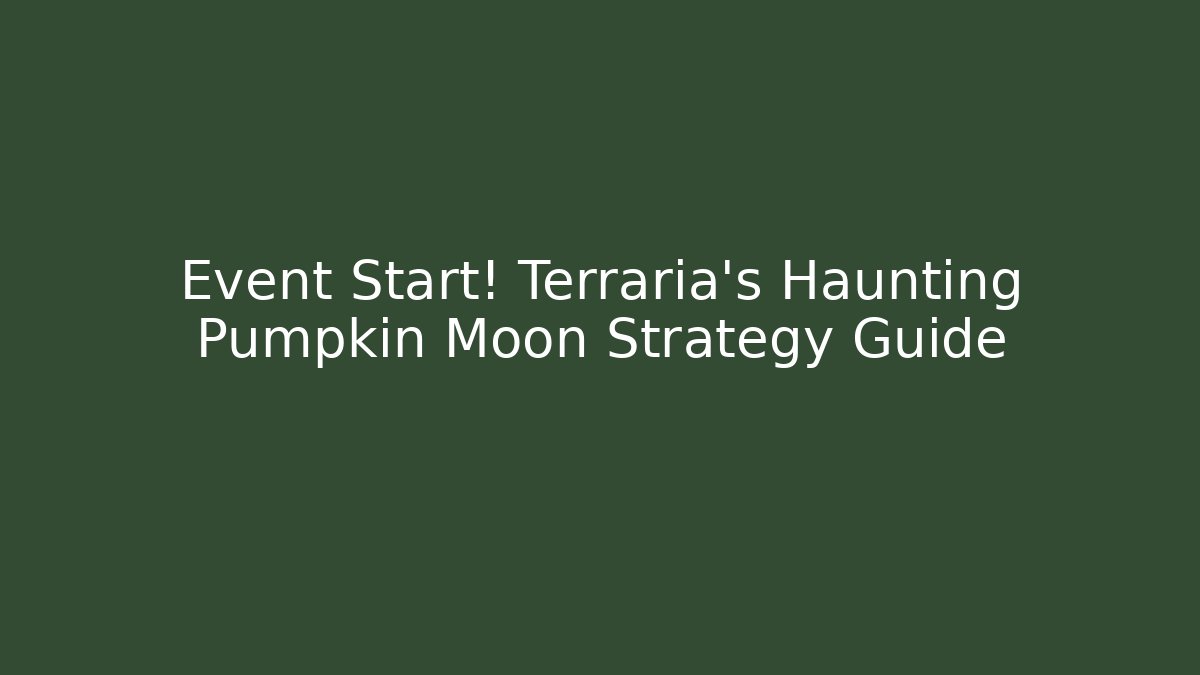 Event Start! Terraria's Haunting Pumpkin Moon Strategy Guide