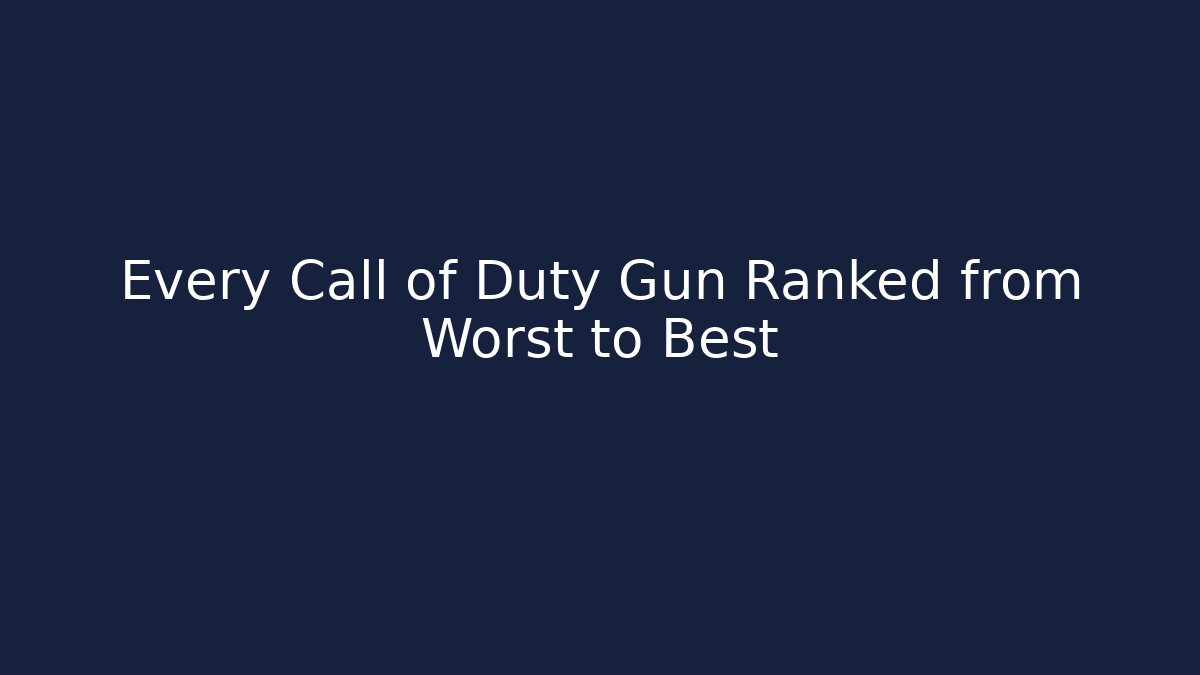 Every Call of Duty Gun Ranked from Worst to Best