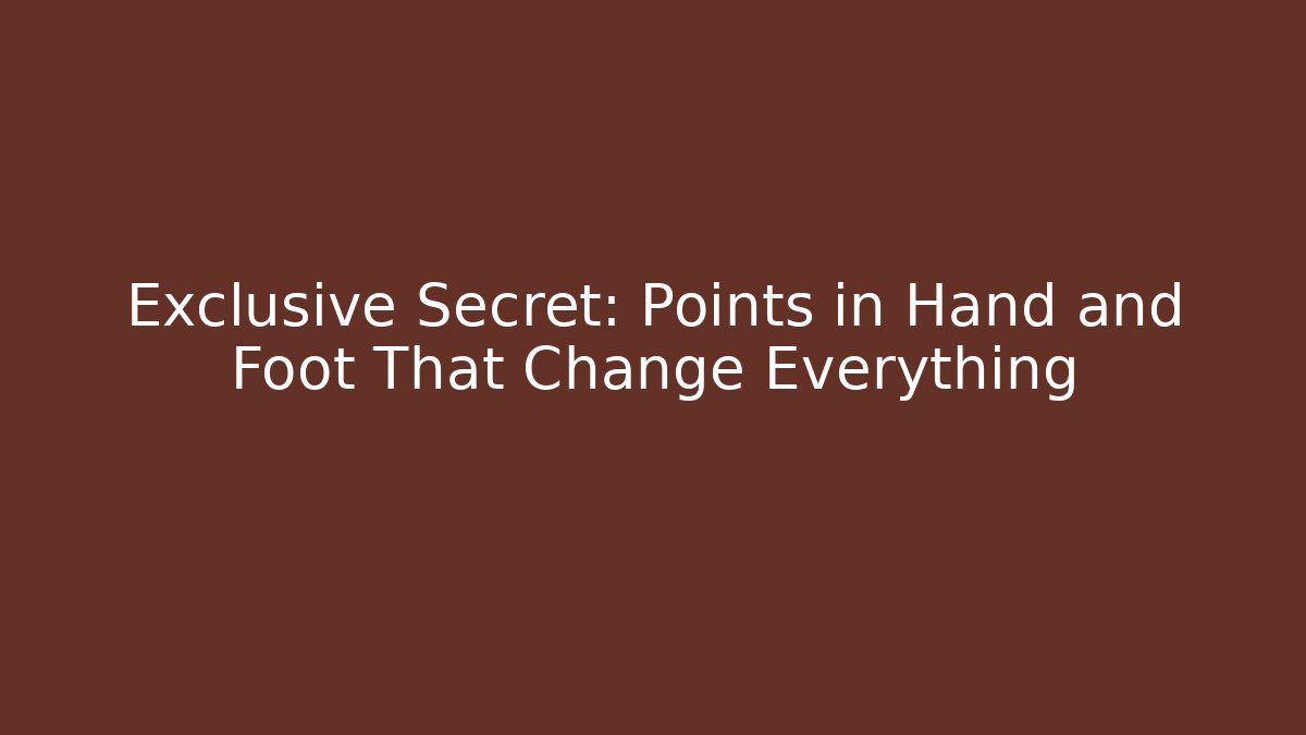 Exclusive Secret: Points in Hand and Foot That Change Everything