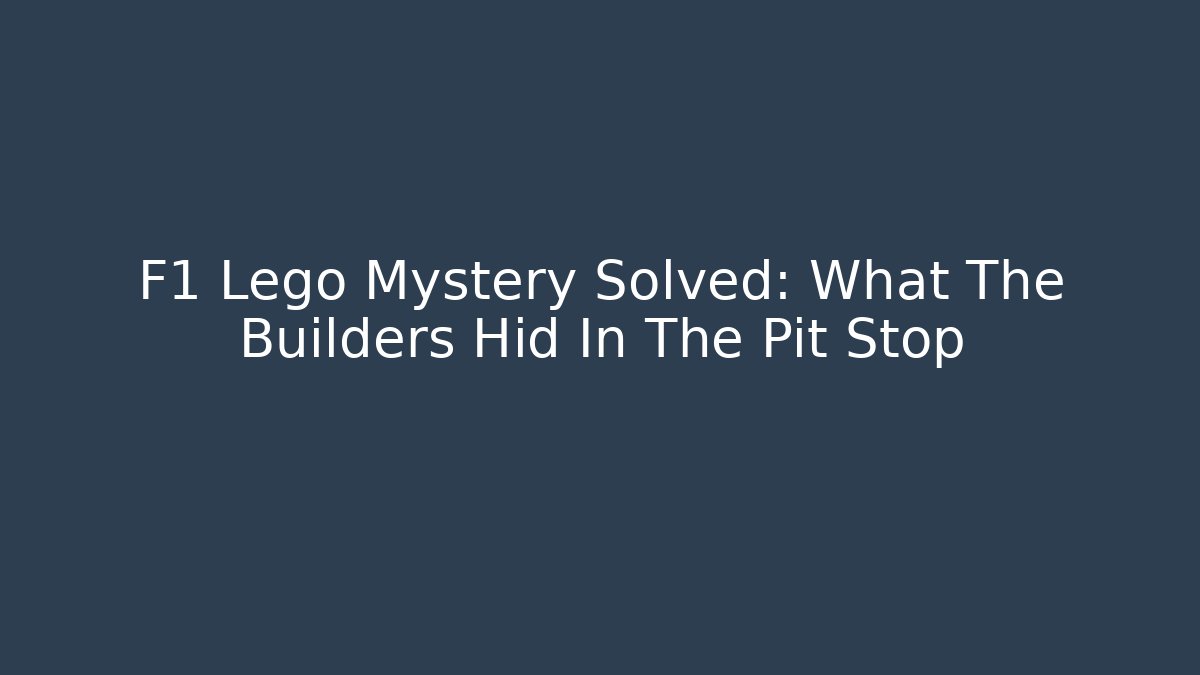 F1 Lego Mystery Solved: What The Builders Hid In The Pit Stop