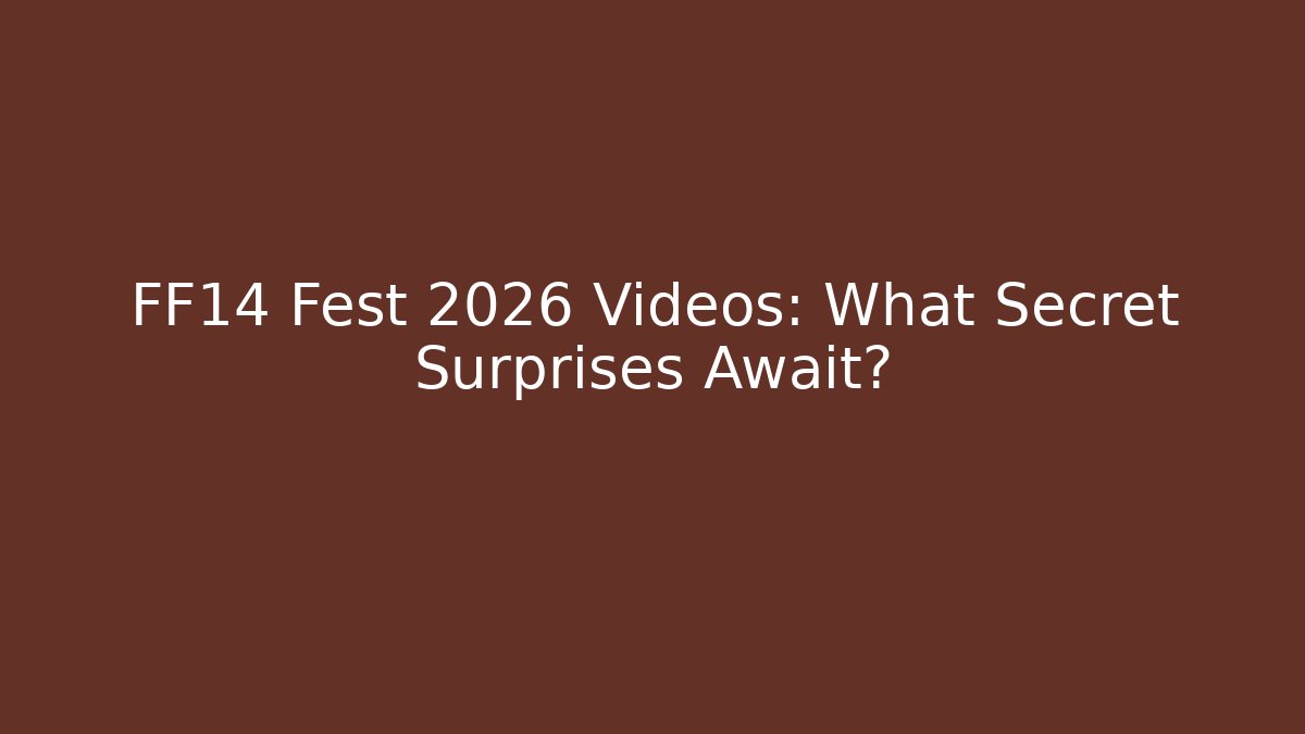 FF14 Fest 2026 Videos: What Secret Surprises Await?