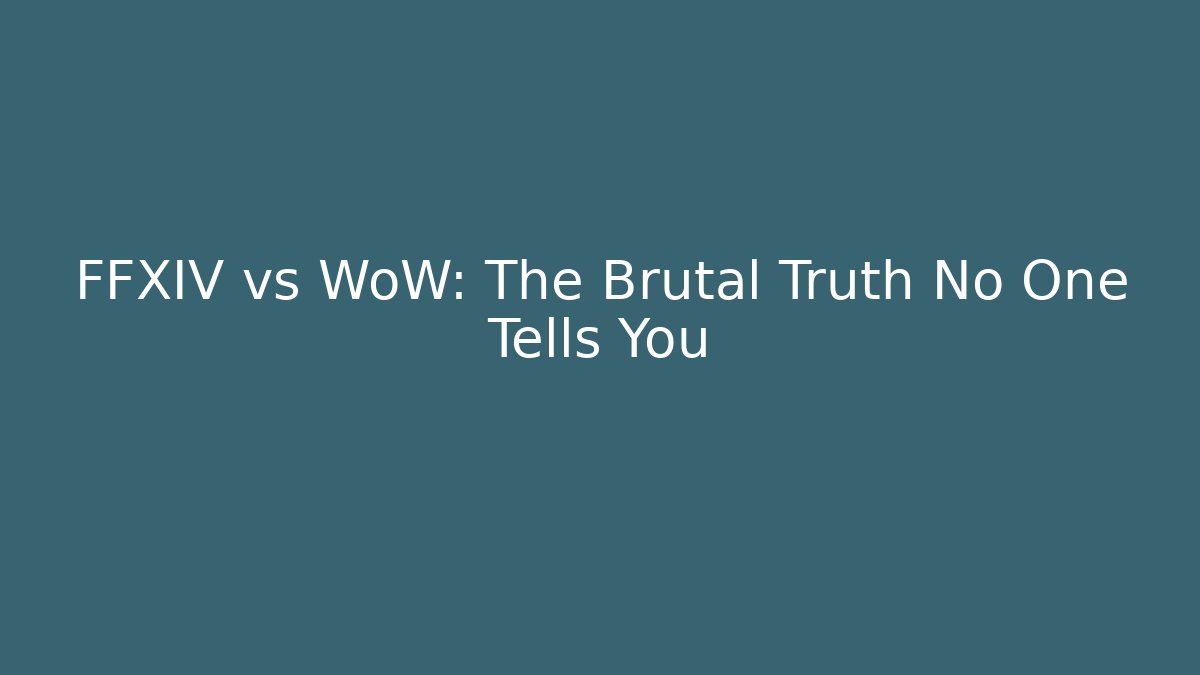 FFXIV vs WoW: The Brutal Truth No One Tells You
