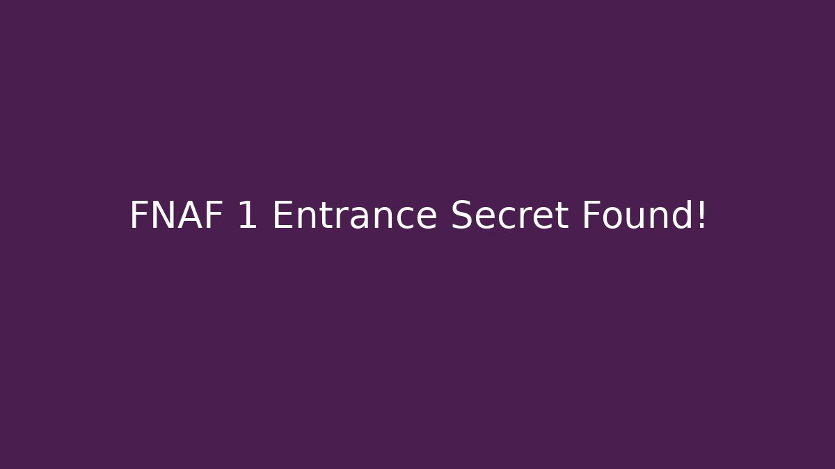 FNAF 1 Entrance Secret Found!