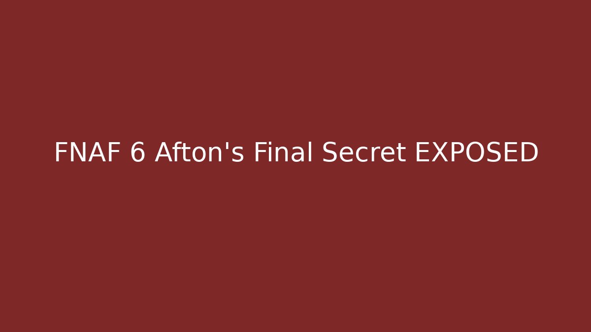 FNAF 6 Afton's Final Secret EXPOSED - Andrea Zevedo