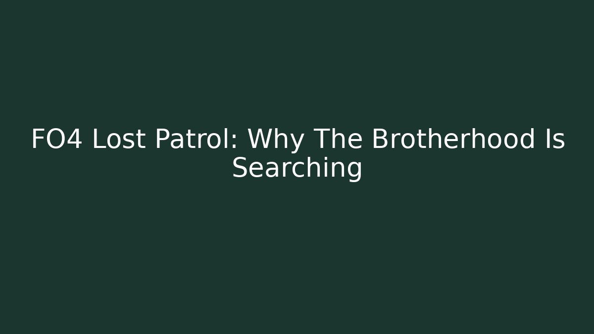 FO4 Lost Patrol: Why The Brotherhood Is Searching