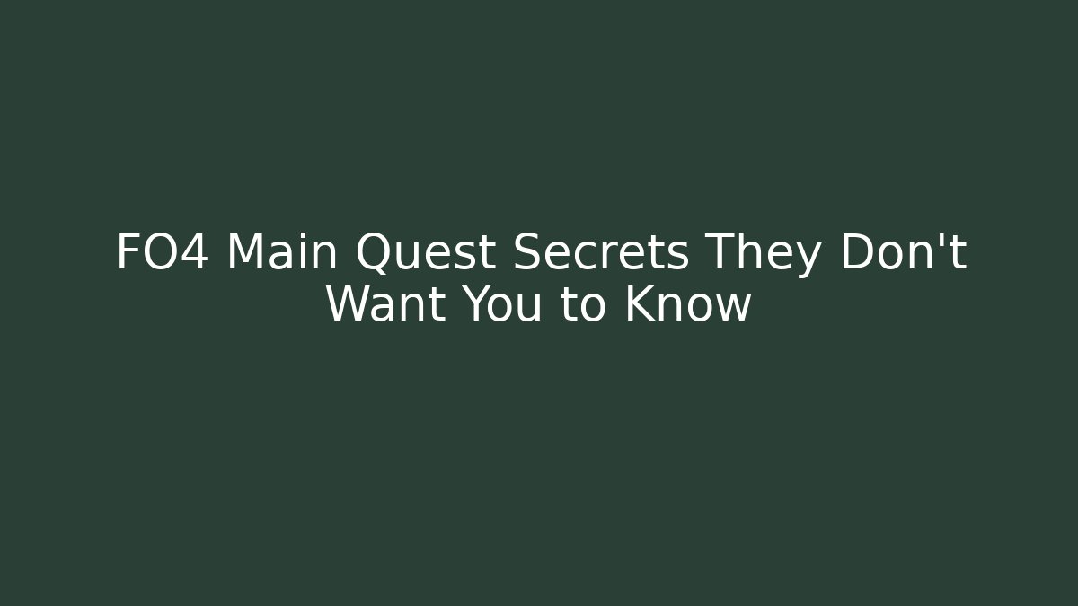 FO4 Main Quest Secrets They Don't Want You to Know