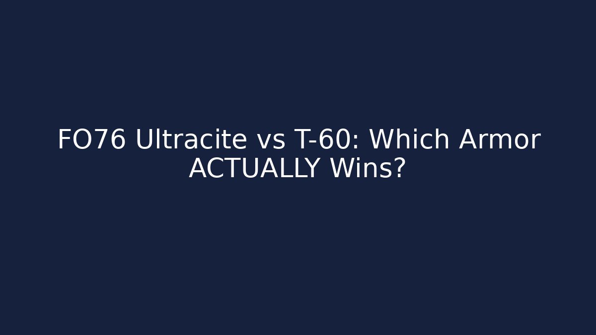 FO76 Ultracite vs T-60: Which Armor ACTUALLY Wins?