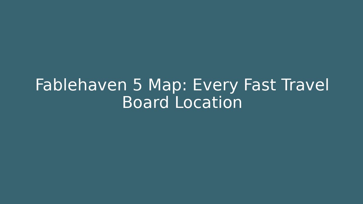 Fablehaven 5 Map: Every Fast Travel Board Location - Andrea Zevedo