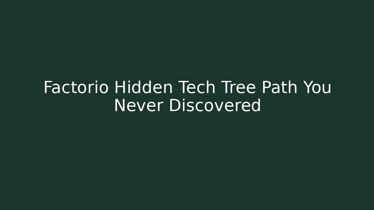 Factorio Hidden Tech Tree Path You Never Discovered