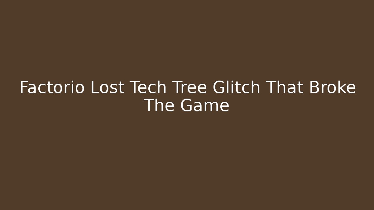 Factorio Lost Tech Tree Glitch That Broke The Game - Andrea Zevedo