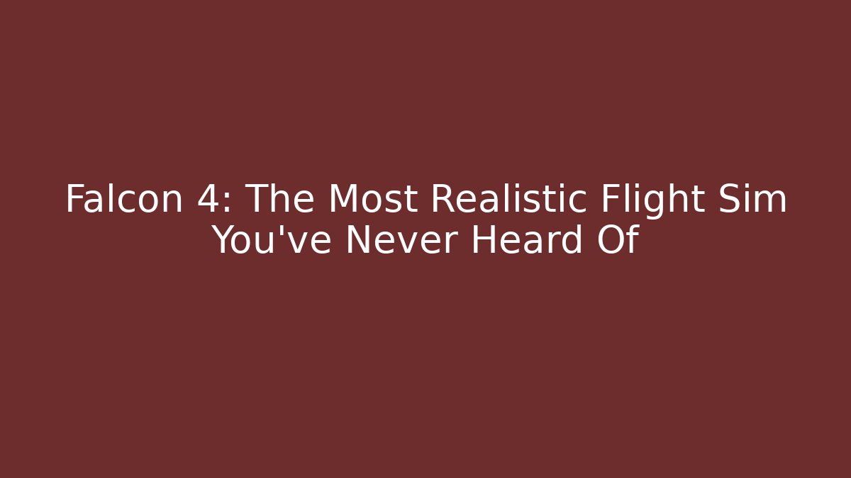 Falcon 4: The Most Realistic Flight Sim You've Never Heard Of