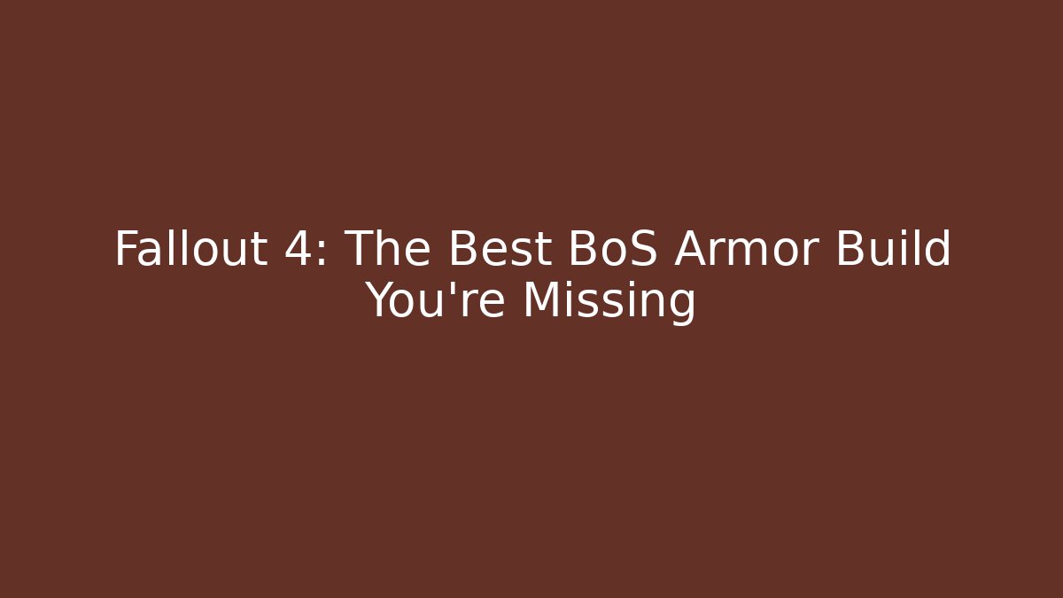 Fallout 4: The Best BoS Armor Build You're Missing