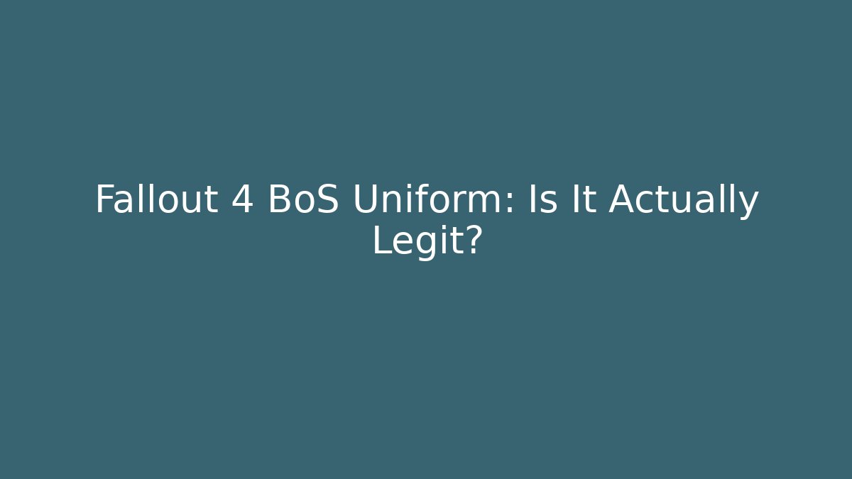 Fallout 4 BoS Uniform: Is It Actually Legit? - Andrea Zevedo