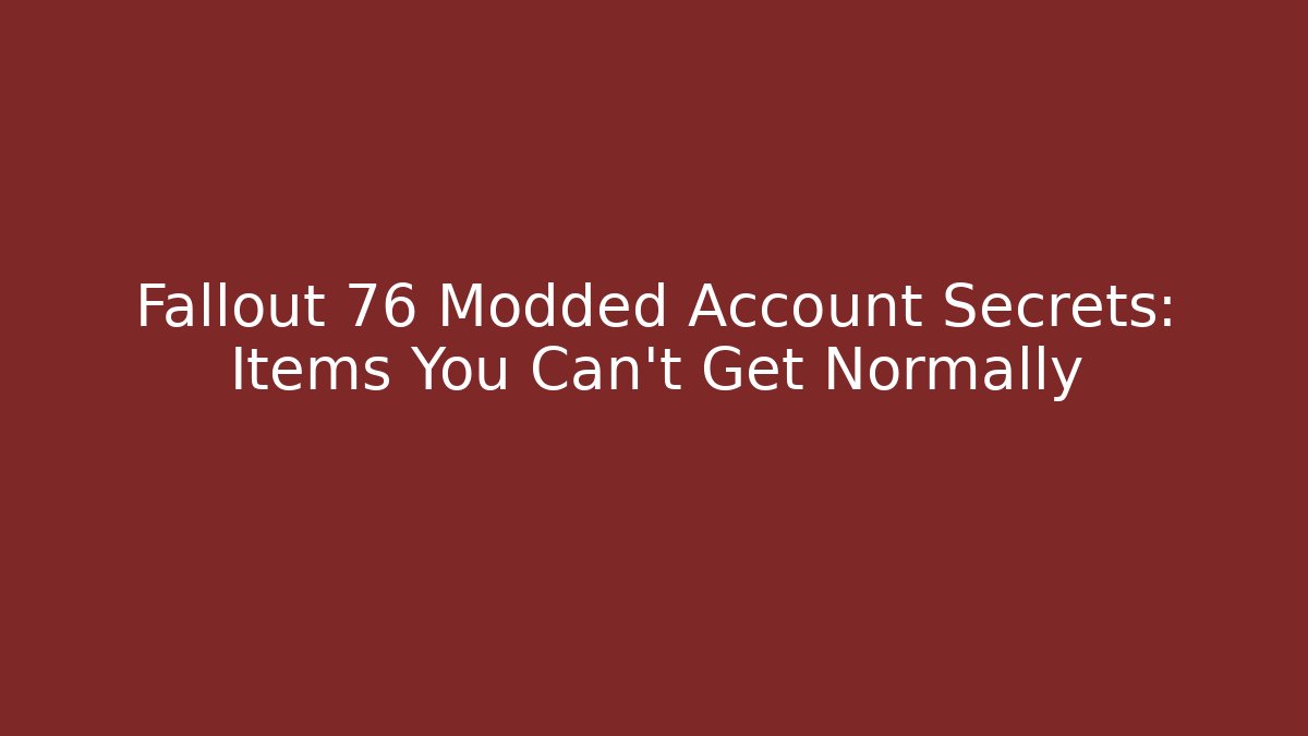 Fallout 76 Modded Account Secrets: Items You Can't Get Normally - Andrea Zevedo