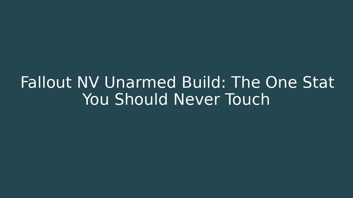 Fallout NV Unarmed Build: The One Stat You Should Never Touch