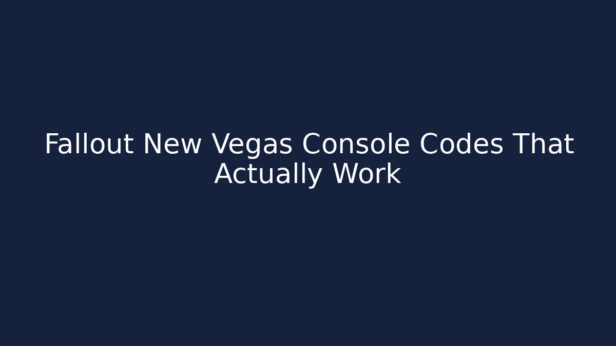 Fallout New Vegas Console Codes That Actually Work