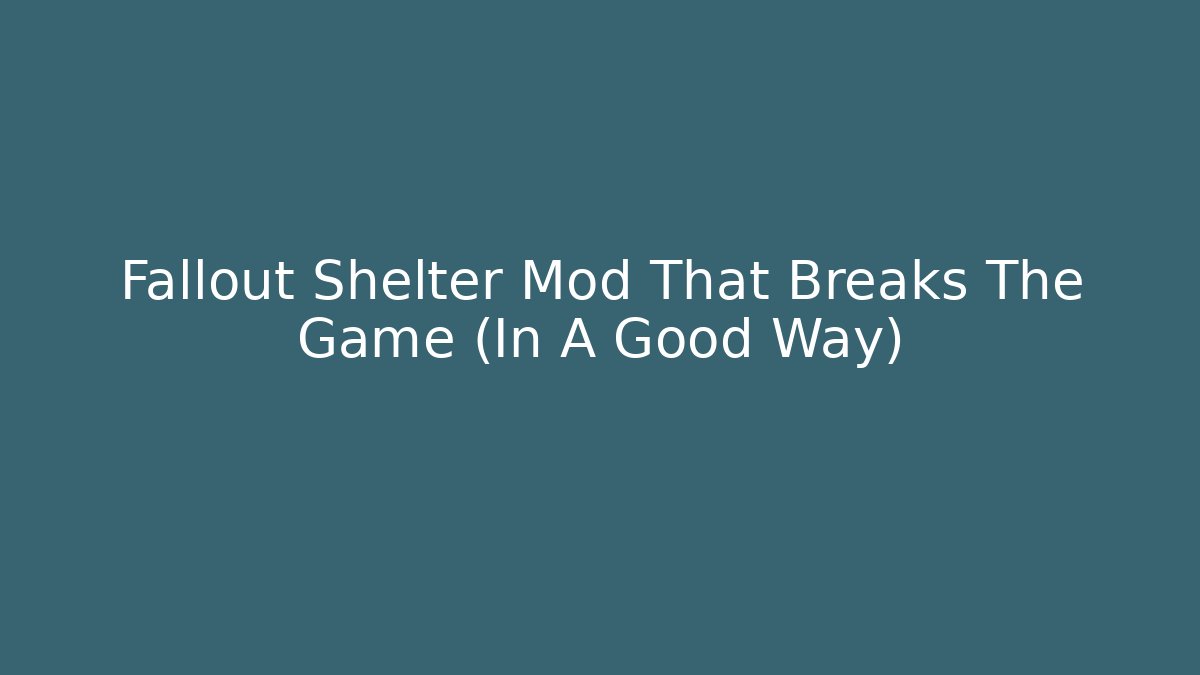 Fallout Shelter Mod That Breaks The Game (In A Good Way)