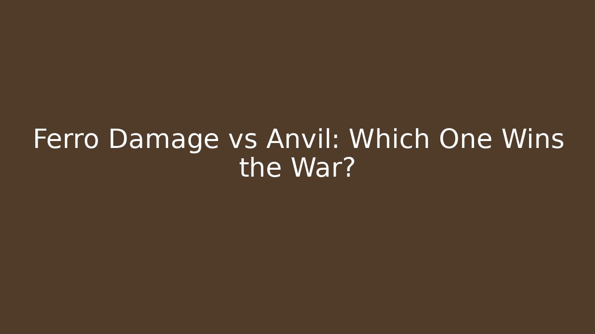 Ferro Damage vs Anvil: Which One Wins the War? - Andrea Zevedo