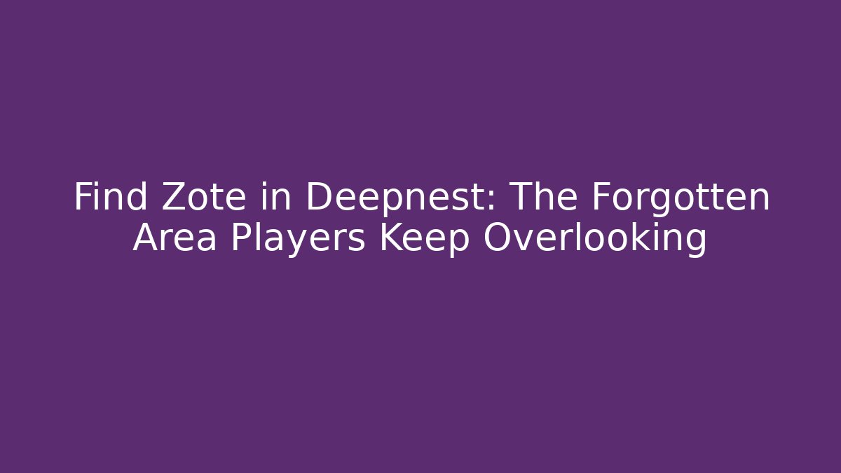 Find Zote in Deepnest: The Forgotten Area Players Keep Overlooking - Andrea Zevedo