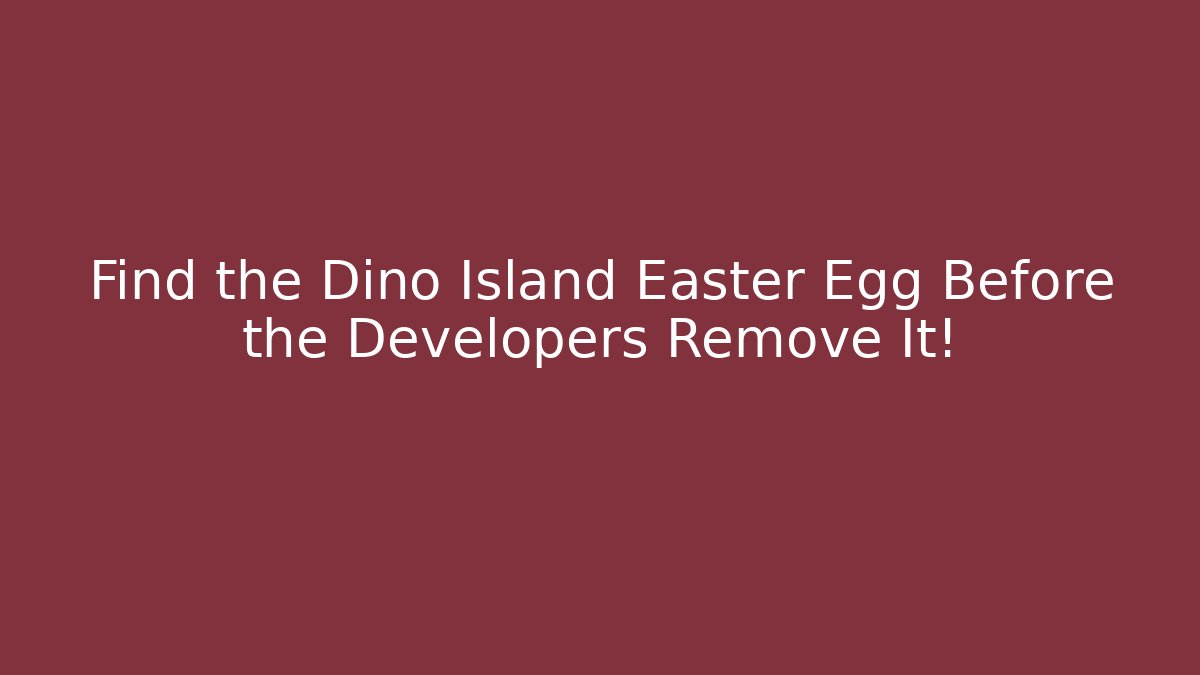 Find the Dino Island Easter Egg Before the Developers Remove It!