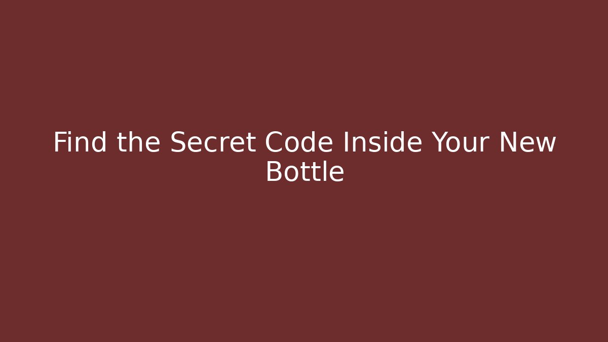 Find the Secret Code Inside Your New Bottle