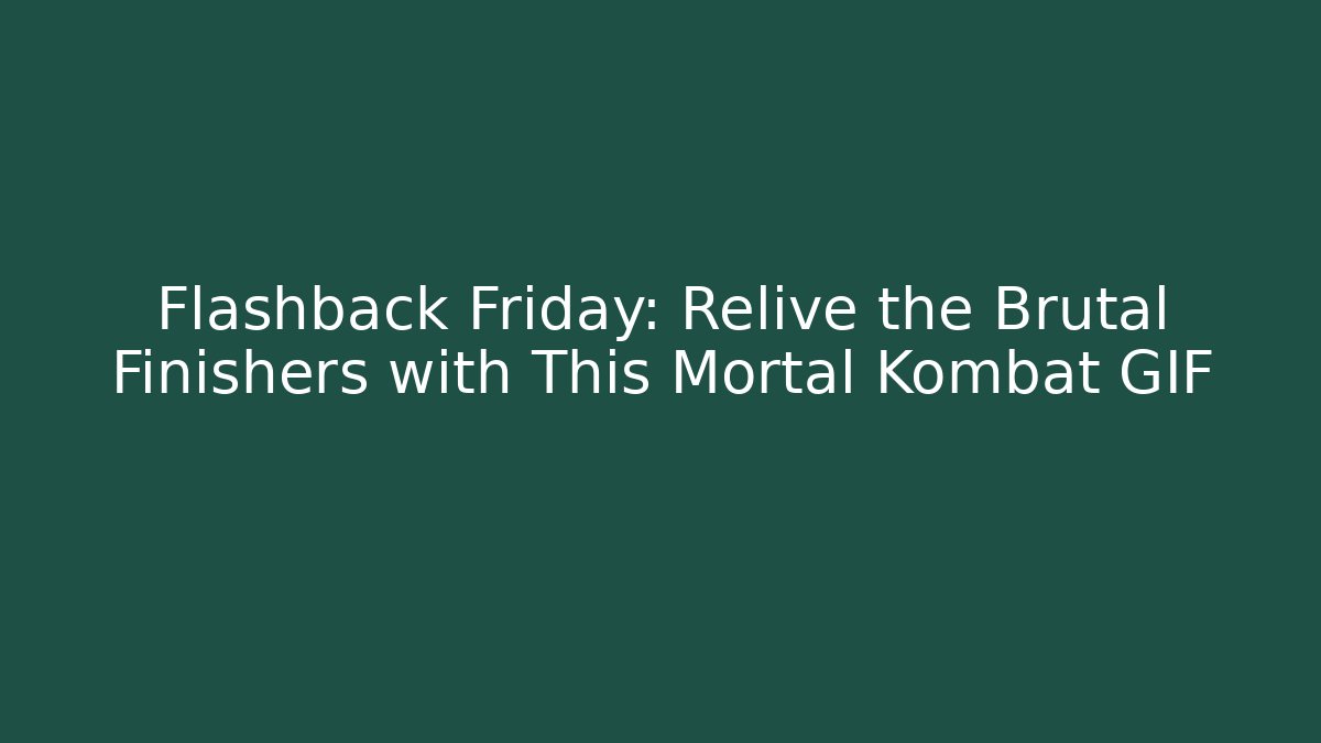 Flashback Friday: Relive the Brutal Finishers with This Mortal Kombat GIF