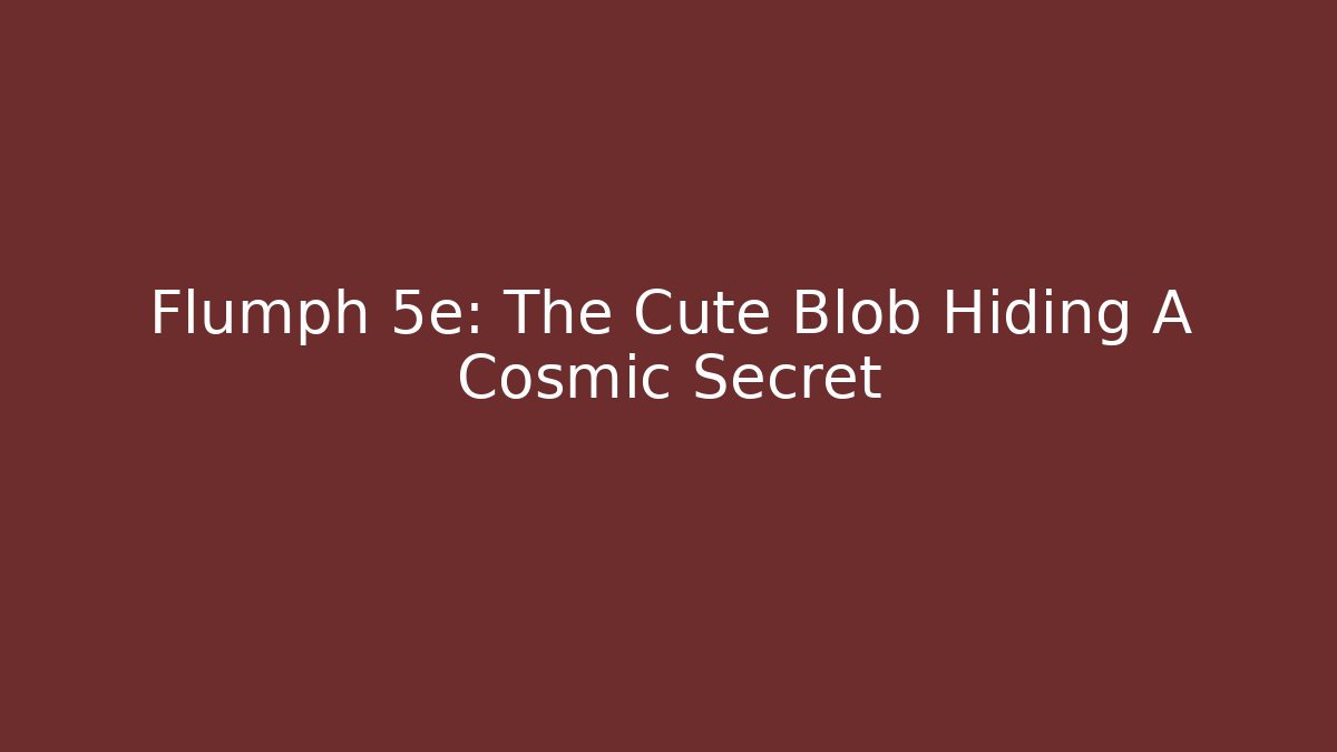 Flumph 5e: The Cute Blob Hiding A Cosmic Secret