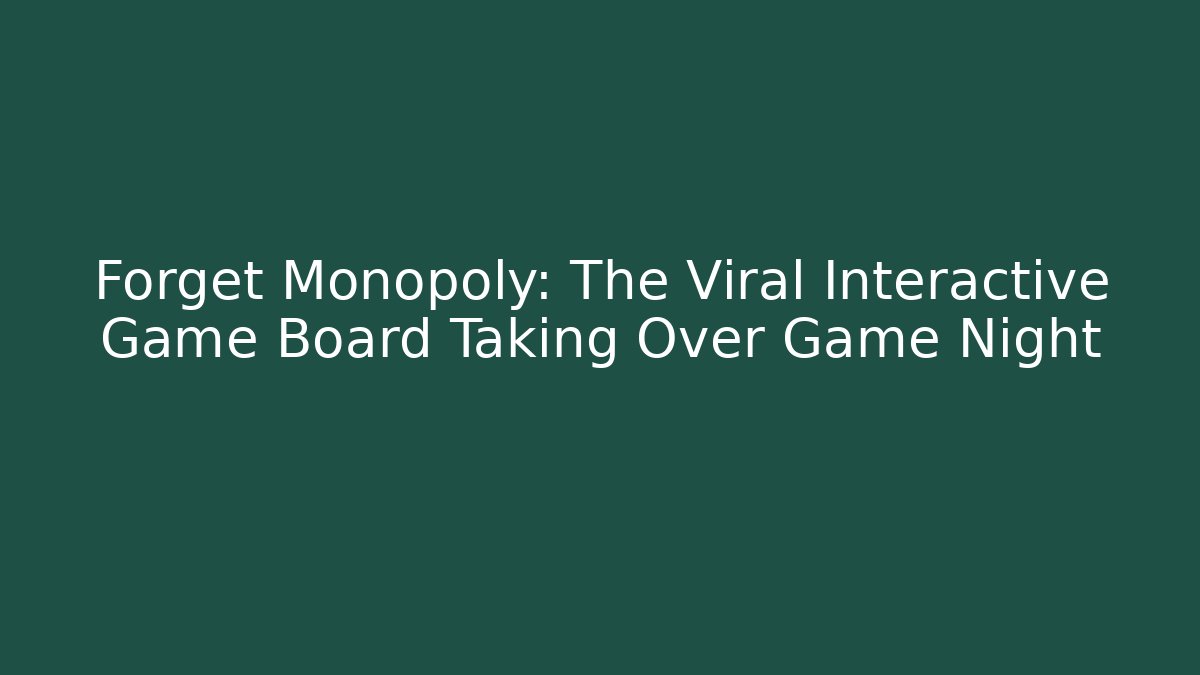 Forget Monopoly: The Viral Interactive Game Board Taking Over Game Night