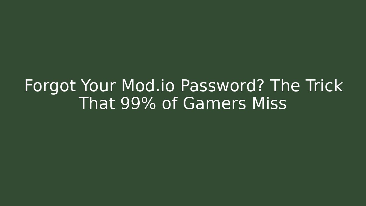Forgot Your Mod.io Password? The Trick That 99% of Gamers Miss