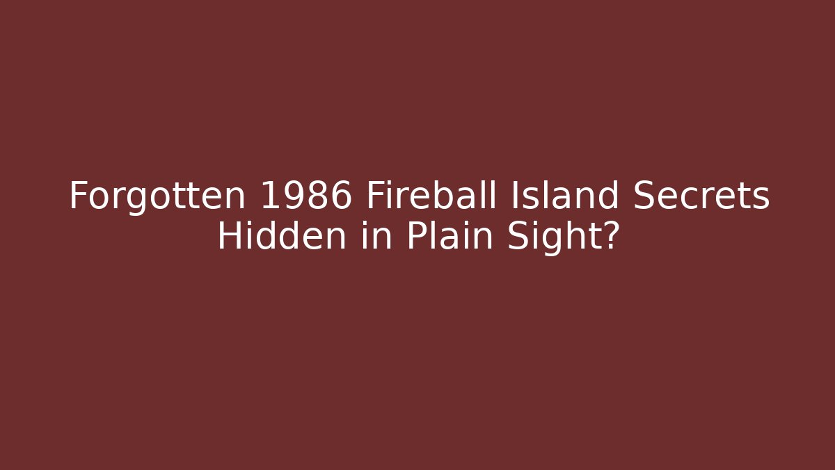 Forgotten 1986 Fireball Island Secrets Hidden in Plain Sight?