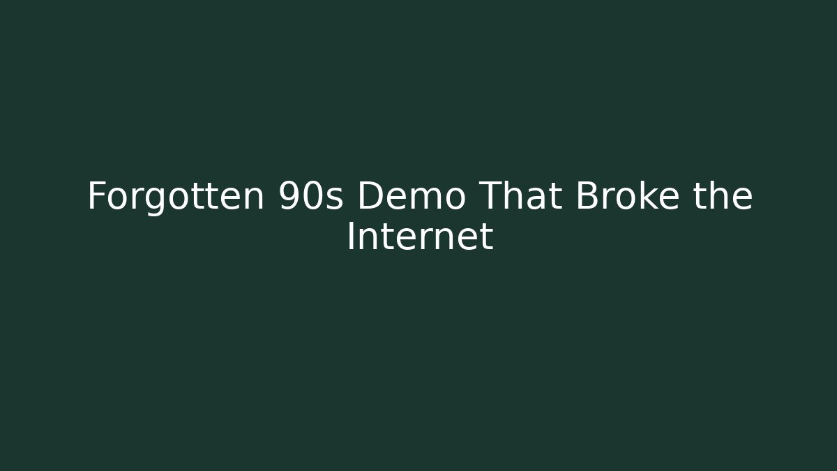 Forgotten 90s Demo That Broke the Internet