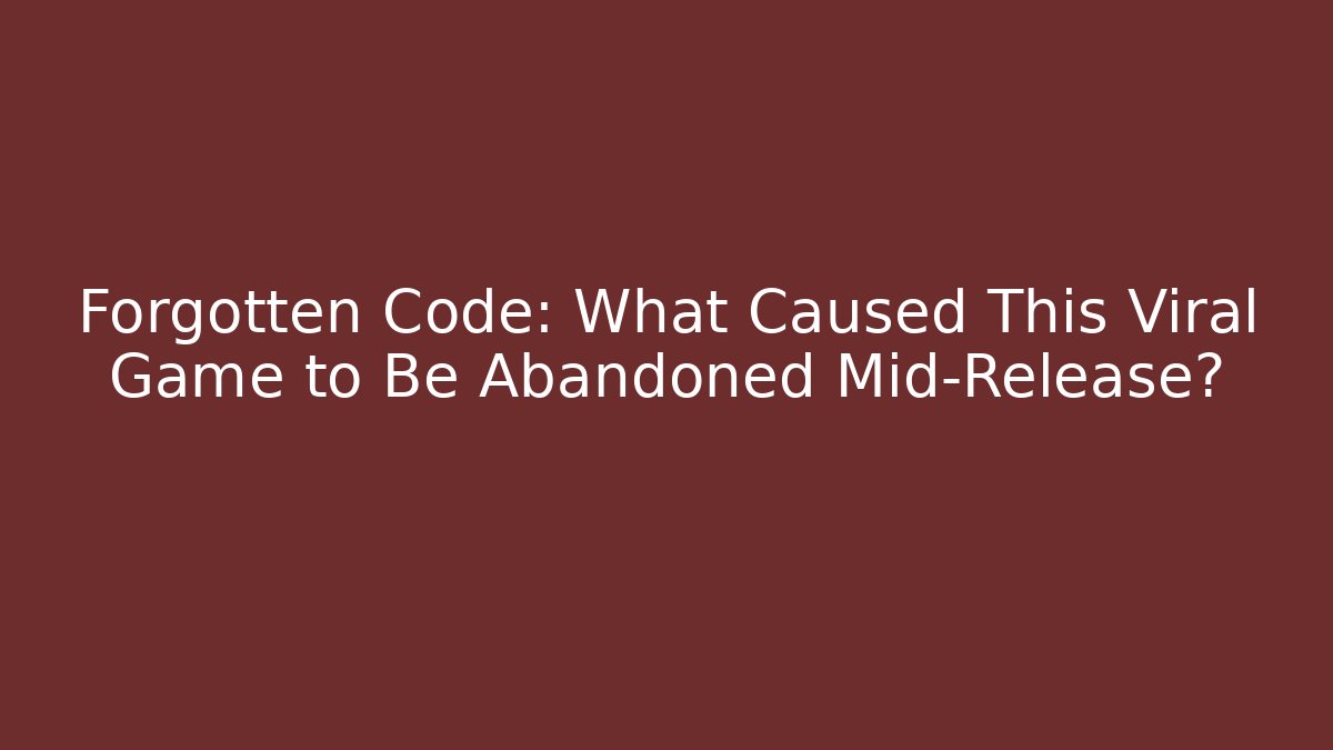 Forgotten Code: What Caused This Viral Game to Be Abandoned Mid-Release?