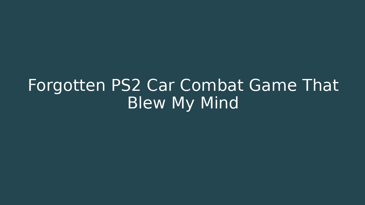 Forgotten PS2 Car Combat Game That Blew My Mind