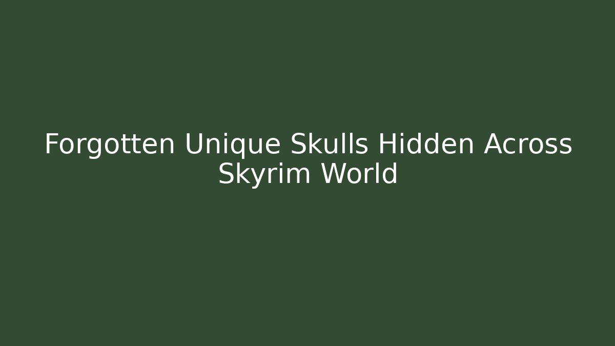 Forgotten Unique Skulls Hidden Across Skyrim World