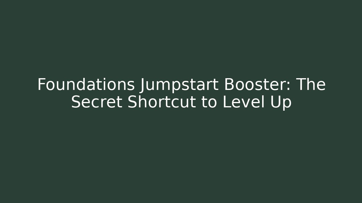 Foundations Jumpstart Booster: The Secret Shortcut to Level Up