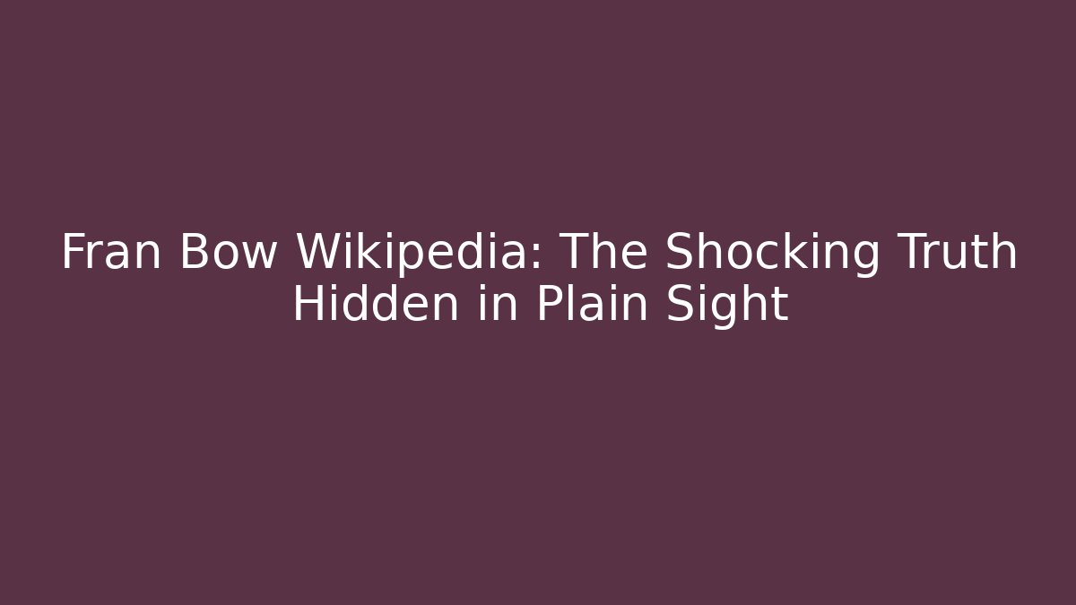 Fran Bow Wikipedia: The Shocking Truth Hidden in Plain Sight - Andrea Zevedo