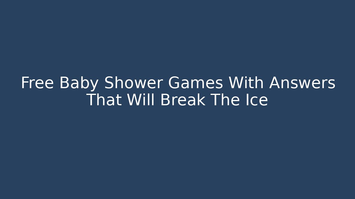 Free Baby Shower Games With Answers That Will Break The Ice