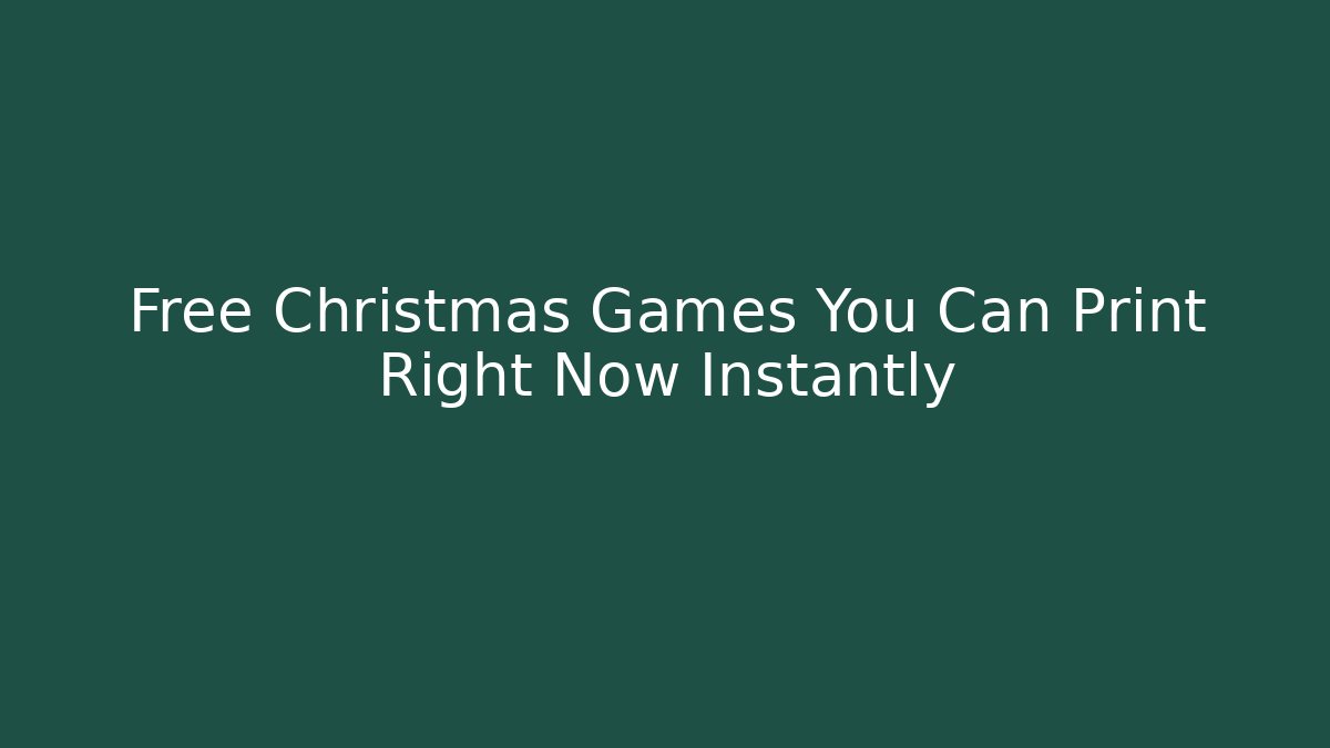 Free Christmas Games You Can Print Right Now Instantly