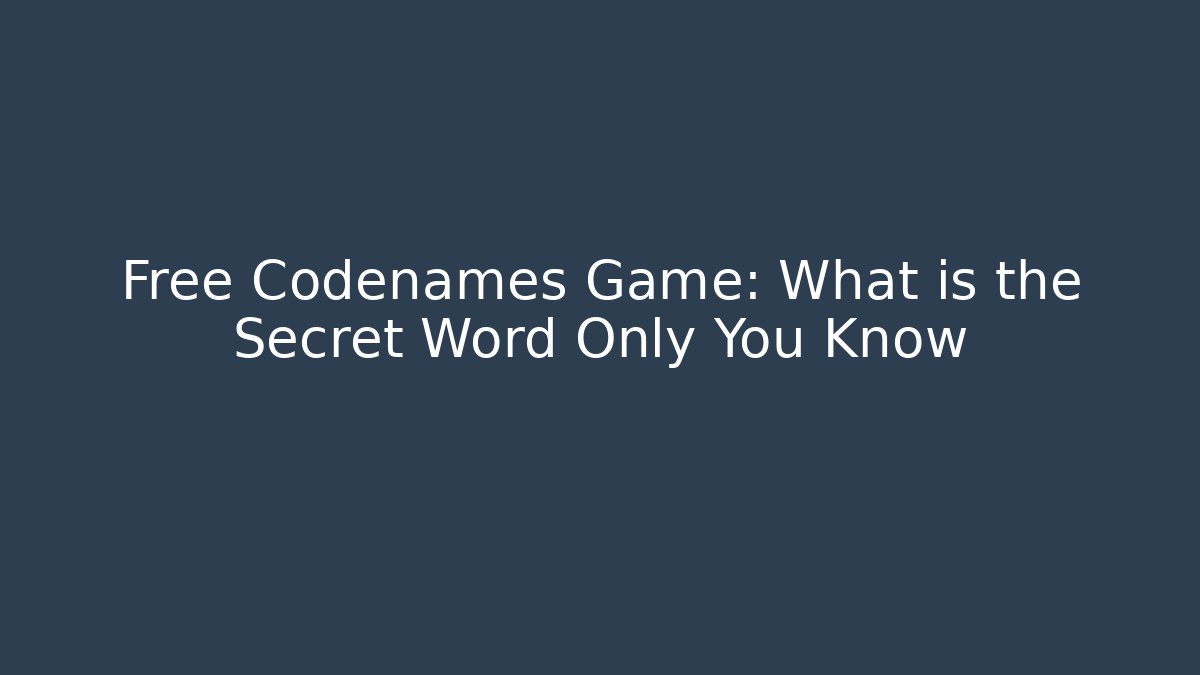 Free Codenames Game: What is the Secret Word Only You Know