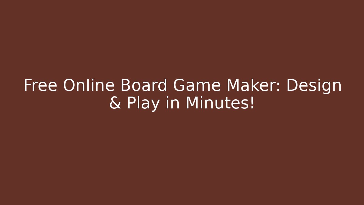 Free Online Board Game Maker: Design & Play in Minutes!