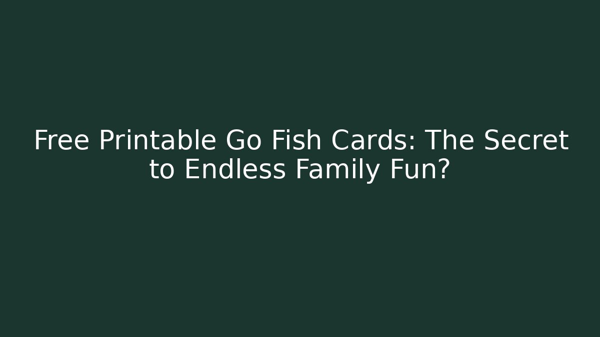 Free Printable Go Fish Cards: The Secret to Endless Family Fun?