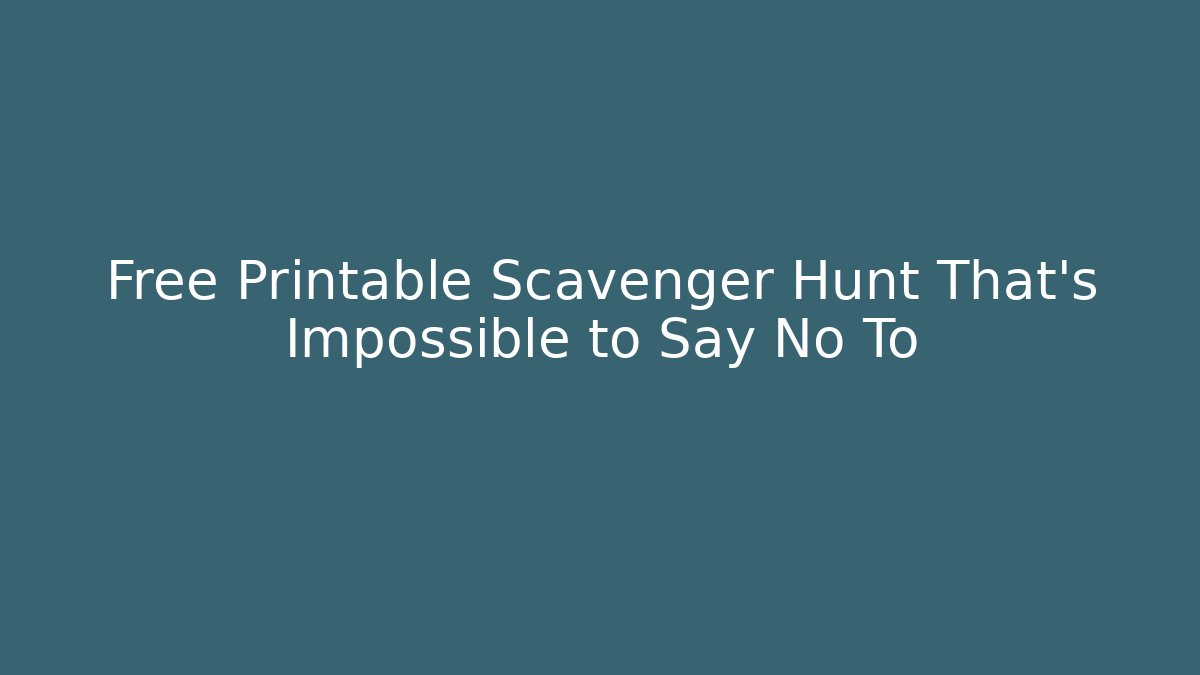 Free Printable Scavenger Hunt That's Impossible to Say No To - Andrea Zevedo