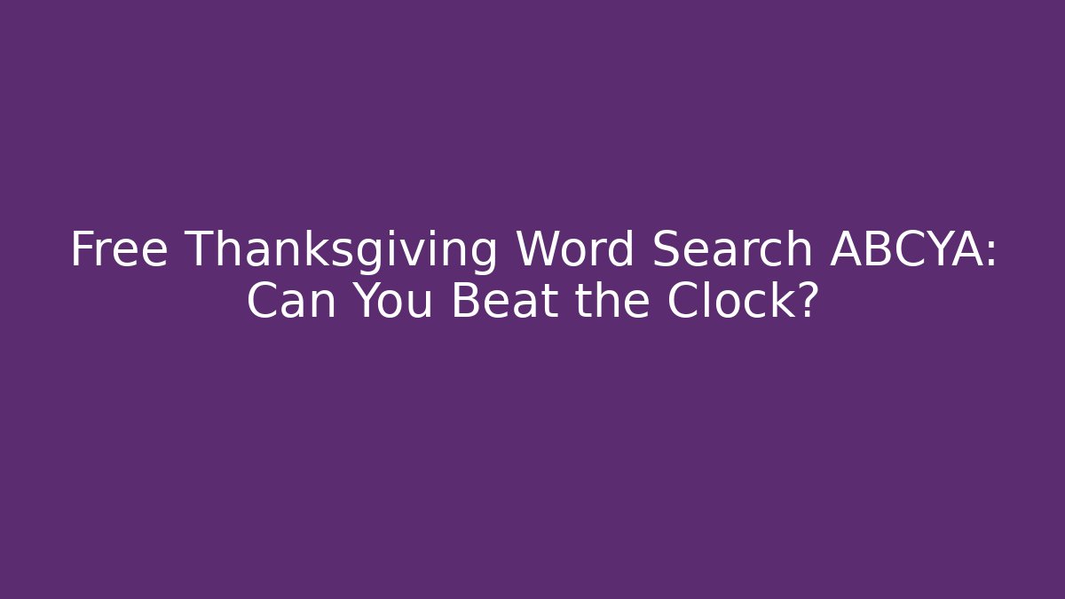 Free Thanksgiving Word Search ABCYA: Can You Beat the Clock?