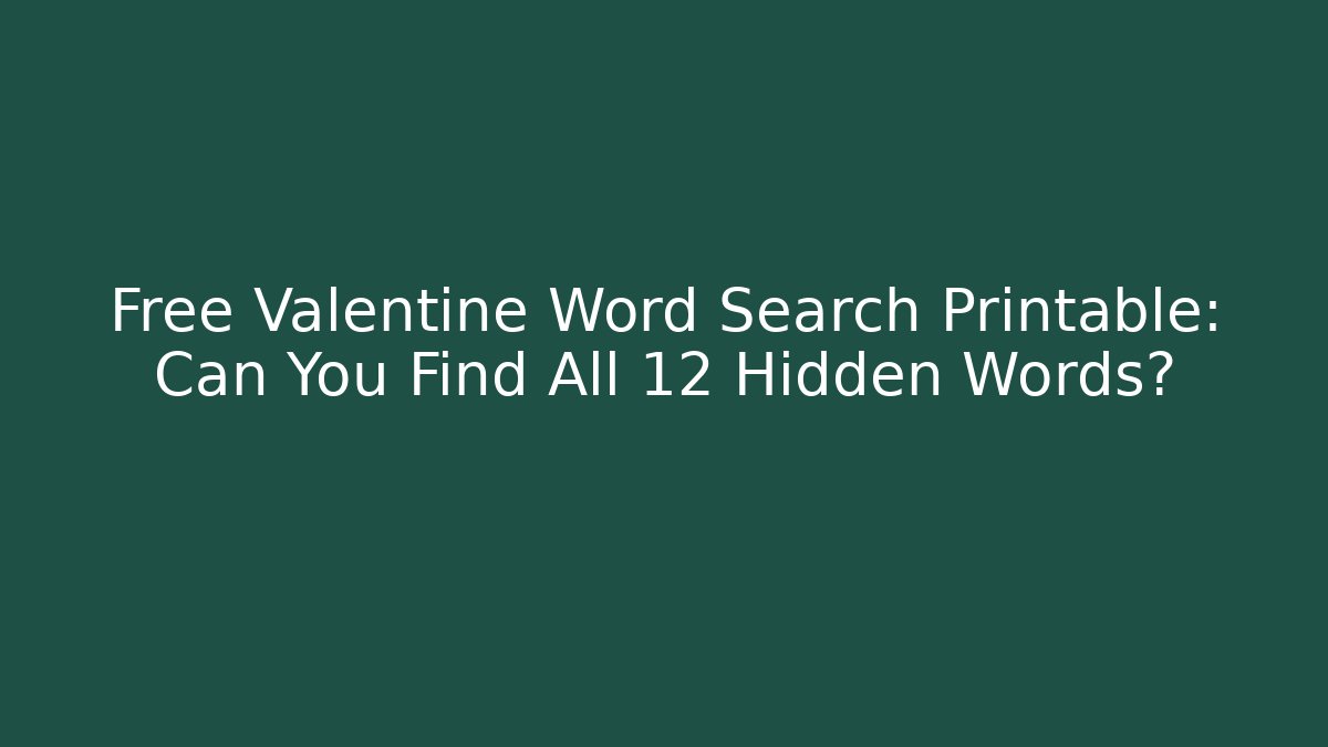 Free Valentine Word Search Printable: Can You Find All 12 Hidden Words?