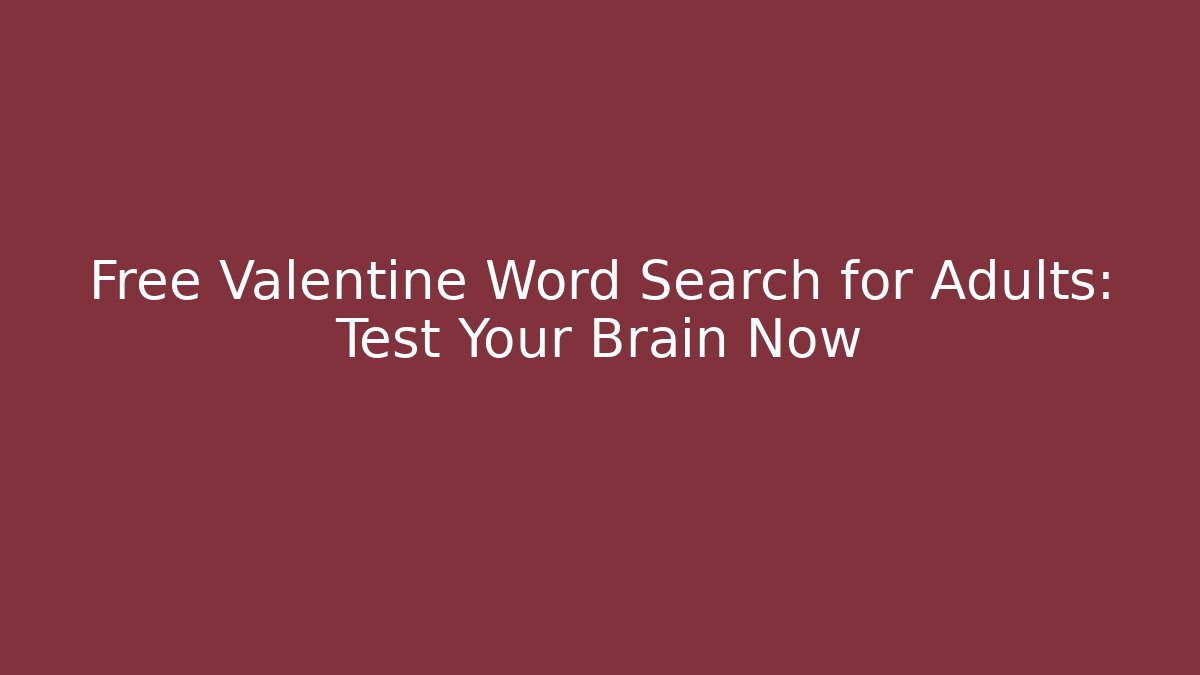 Free Valentine Word Search for Adults: Test Your Brain Now