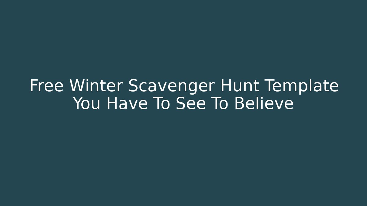 Free Winter Scavenger Hunt Template You Have To See To Believe