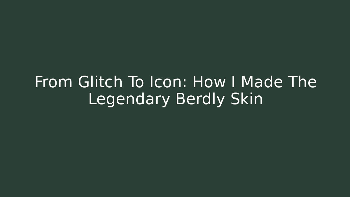 From Glitch To Icon: How I Made The Legendary Berdly Skin