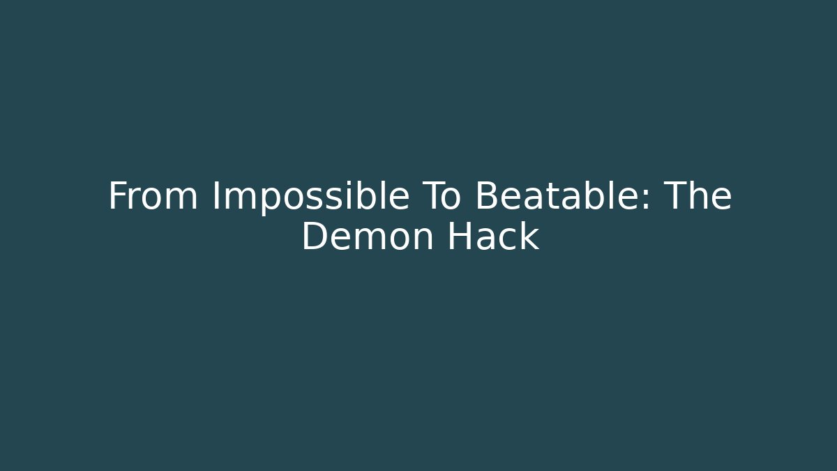 From Impossible To Beatable: The Demon Hack - Andrea Zevedo