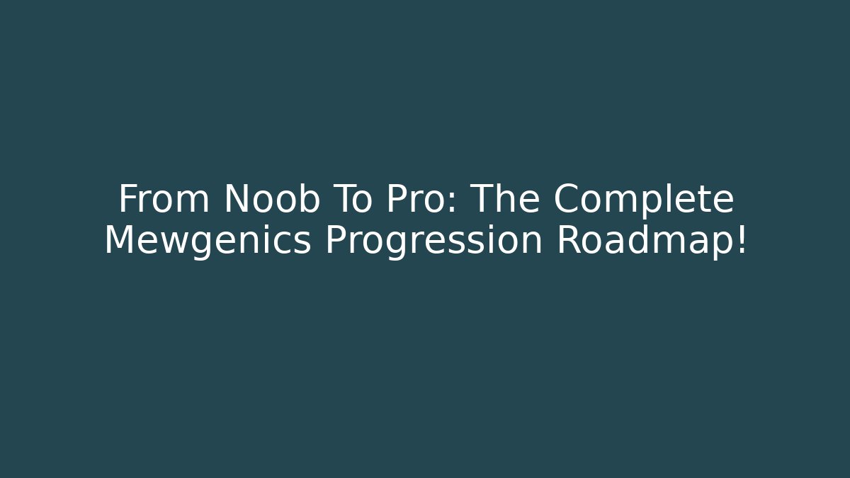 From Noob To Pro: The Complete Mewgenics Progression Roadmap!