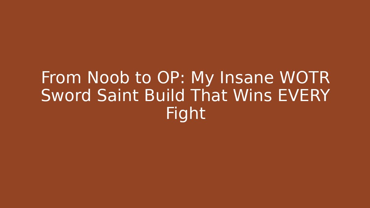 From Noob to OP: My Insane WOTR Sword Saint Build That Wins EVERY Fight